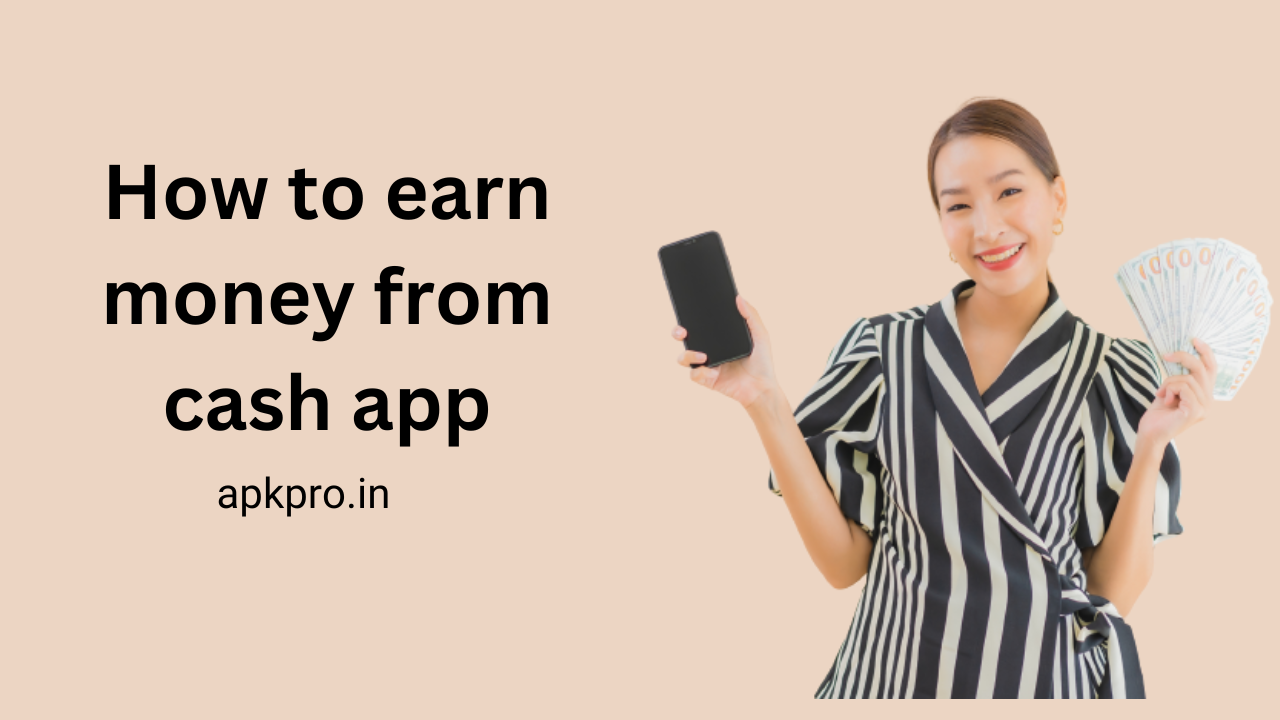 how-to-earn-money-from-cash-app-apkpro-in