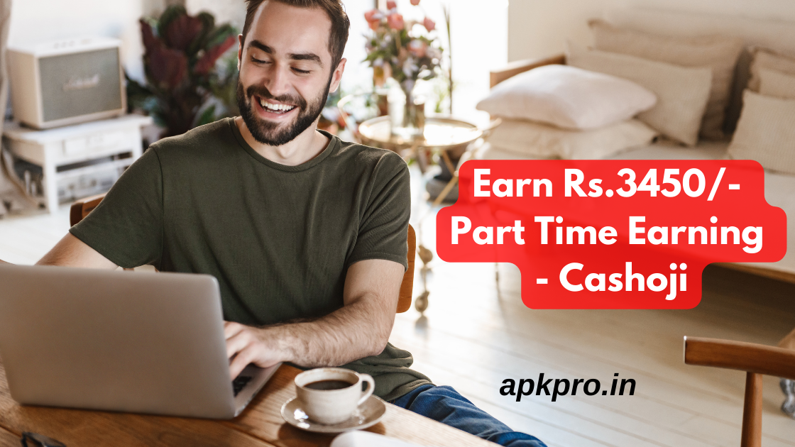 Earn Rs.3450/- Part Time Earning - Cashoji