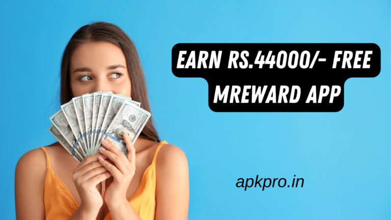 Earn Rs.44000/- Free Mreward App