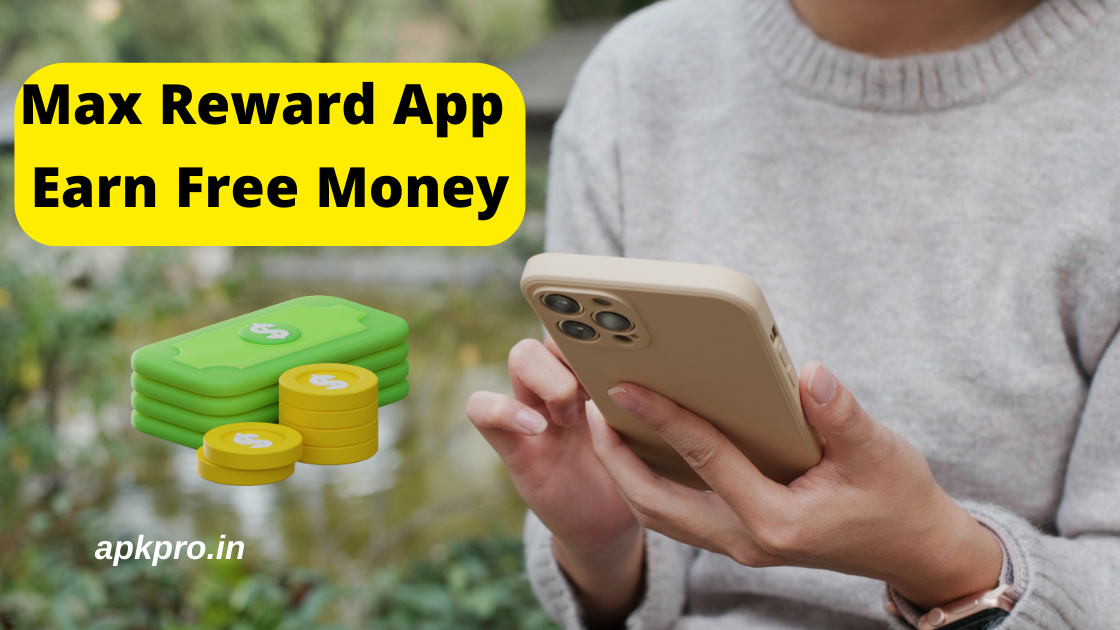 Max Reward App Earn Free Money