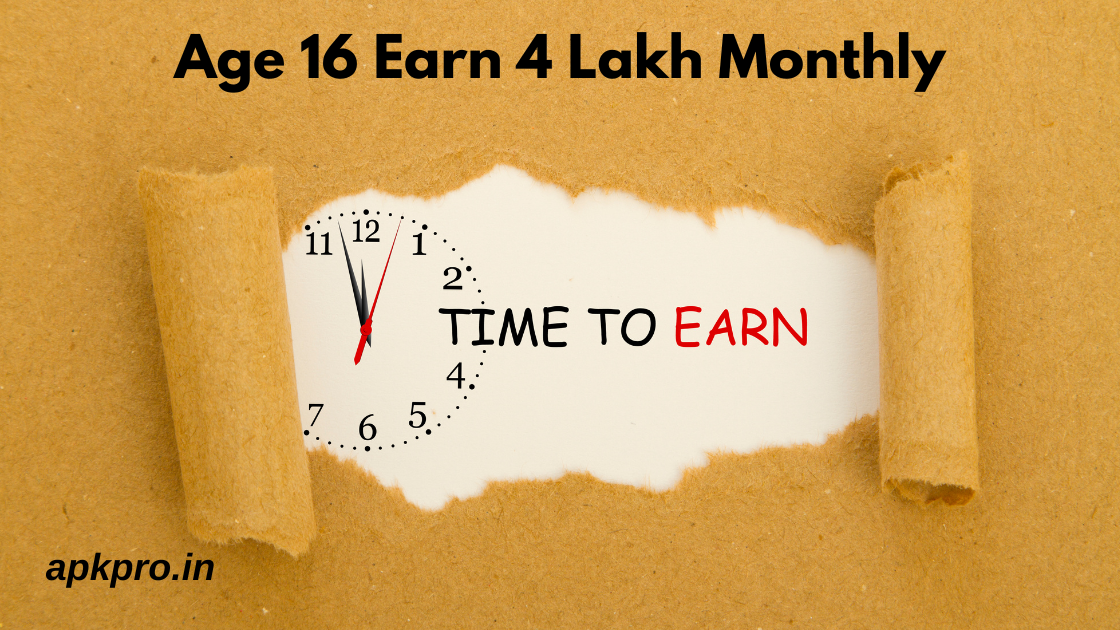 Age 16 Earn 4 Lakh Monthly